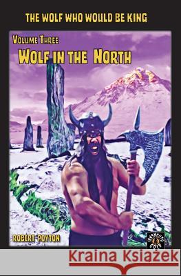 Wolf in the North: The Wolf Who Would be King Vol 3 Robert Poyton 9781646064267 Innsmouth Gold - książka