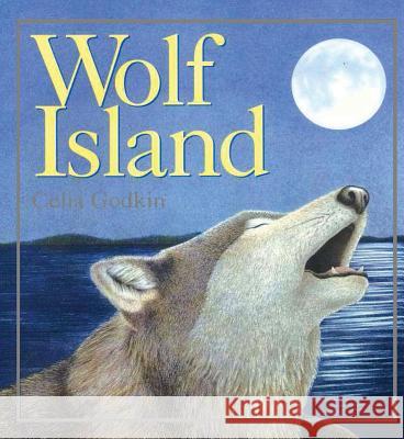 Wolf Island Celia Godkin 9781554550081 Fitzhenry & Whiteside Limited - książka