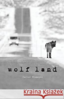 Wolf Land Carter Niemeyer, Beth Fischer, Dee Lane 9780984811328 Bottlefly Press - książka