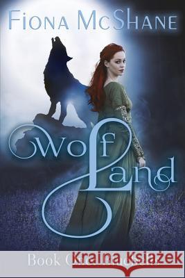 Wolf Land Book One: Bluebells Fiona McShane 9781511749602 Createspace - książka