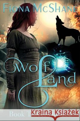 Wolf Land Book Three: Divided Fiona McShane 9781535321792 Createspace Independent Publishing Platform - książka