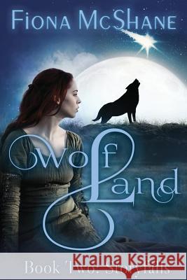 Wolf Land Book Two: Storyfalls Fiona McShane 9781517492519 Createspace - książka