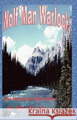 Wolf Man Warlock: The Mountain Man Series Robert M. Johnson 9781481172080 Createspace - książka