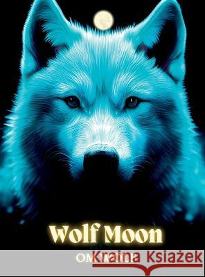 Wolf Moon Om Wolf   9781088021804 IngramSpark - książka