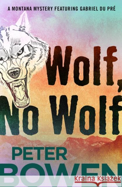 Wolf, No Wolf Peter Bowen 9781504052344 Open Road Media Mystery & Thri - książka