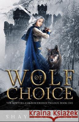 Wolf of Choice Shay Laurent 9780648787112 Midlothian Press - książka