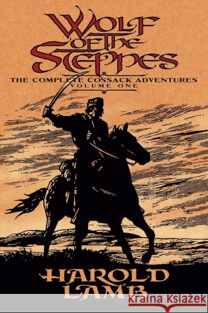 Wolf of the Steppes: The Complete Cossack Adventures, Volume One Lamb, Harold 9780803280489 Bison Books - książka
