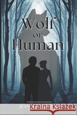 Wolf or Human Jeanne Goedecke   9798415099184 Independently Published - książka