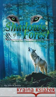 Wolf Packs Shadows of the Forest: Wolf Pack Chronicles - Book One John R. Jensen 9781968970550 Leavitt Peak Press - książka