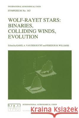 Wolf-Rayet Stars: Binaries, Colliding Winds, Evolution International Astronomical Union 9780792331834 Kluwer Academic Publishers - książka