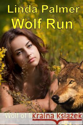 Wolf Run: Wolf of My Heart Linda Palmer 9781479146833 Createspace - książka