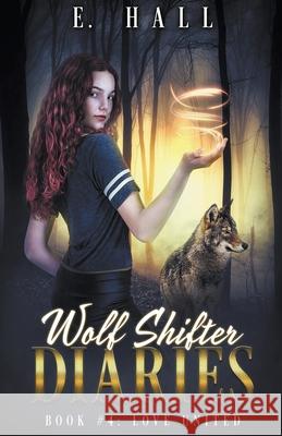 Wolf Shifter Diaries: Love United E Hall 9781393997443 Draft2digital - książka