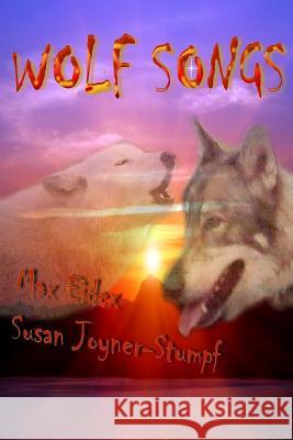 Wolf Songs Susan Joyner-Stumpf, Max Eidex 9781312650176 Lulu.com - książka