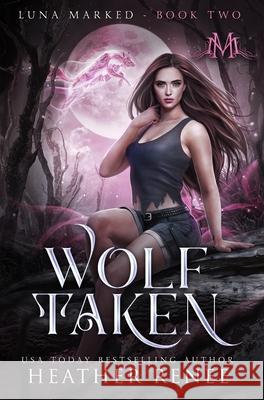 Wolf Taken Heather Renee 9781735474649 Hrb Publishing LLC - książka