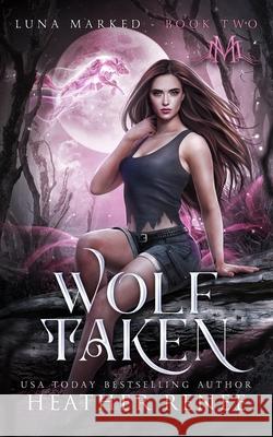 Wolf Taken Mystics And Mayhem, Heather Renee 9798533882866 Independently Published - książka