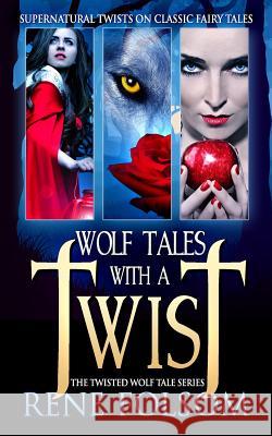 Wolf Tales with a Twist: A Paranormal Romance Twisted Wolf Tales Series Set Rene Folsom 9781508910800 Createspace - książka