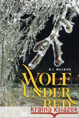 Wolf Under Bed M J Wallrich 9781956010954 Rushmore Press LLC - książka