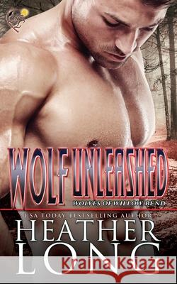 Wolf Unleashed Heather Long 9780999674130 Heather Long - książka