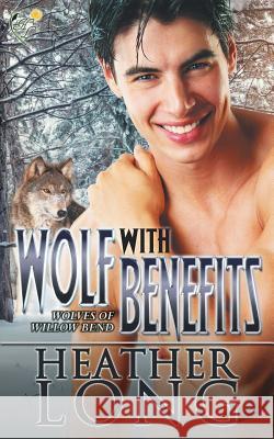 Wolf with Benefits Heather Long 9781547118090 Createspace Independent Publishing Platform - książka