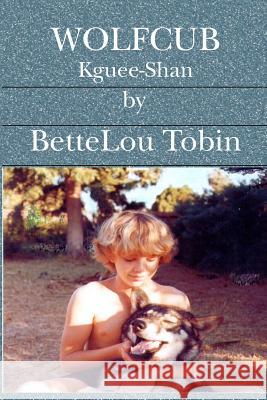 Wolfcub: Kguee-Shan Bettelou Tobin 9781419615627 Booksurge Publishing - książka