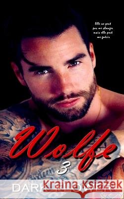 Wolfe - Tome 3: Dark Romance et Mafia Dark Flower   9798837484049 Independently Published - książka