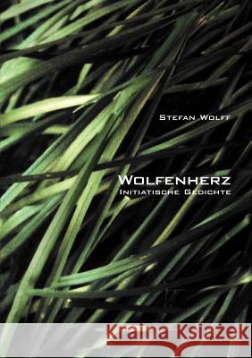 Wolfenherz: Initiatische Gedichte Stefan Wolff (University of Birmingham UK) 9783831124183 Books on Demand - książka