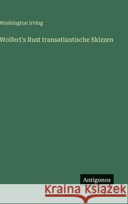 Wolfert's Rust transatlantische Skizzen Washington Irving 9783563679838 Antigonos Verlag - książka