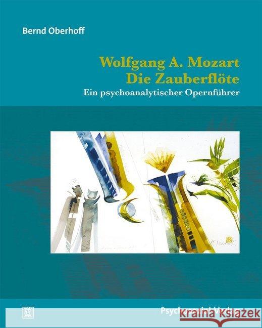 Wolfgang A. Mozart: Die Zauberflöte : Ein psychoanalytischer Opernführer Oberhoff, Bernd 9783837926965 Psychosozial-Verlag - książka