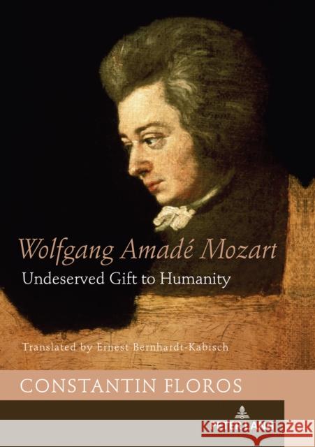 Wolfgang Amadé Mozart: Undeserved Gift to Humanity Floros, Constantin 9783034338462 Peter Lang Gmbh, Internationaler Verlag Der W - książka