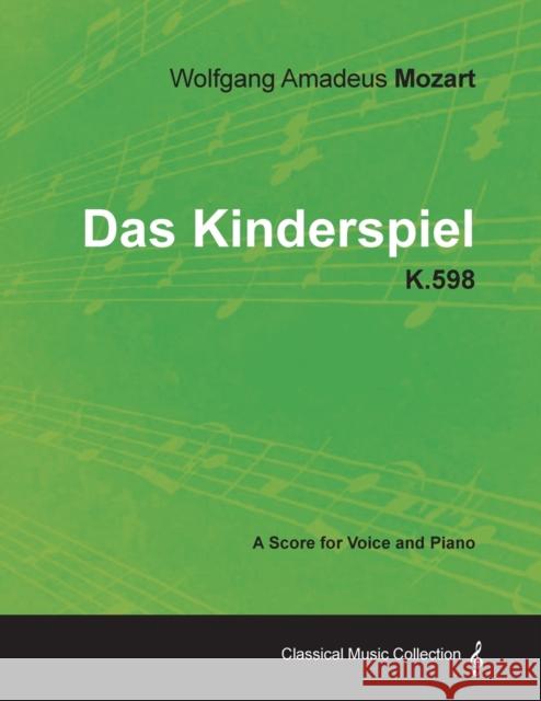 Wolfgang Amadeus Mozart - Das Kinderspiel - K.598 - A Score for Voice and Piano Wolfgang Amadeus Mozart 9781447441632 Read Books - książka