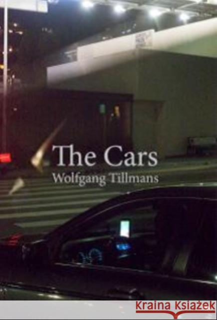 Wolfgang Tillmans: The Cars Tillmans, Wolfgang 9783863357528 Verlag der Buchhandlung König - książka