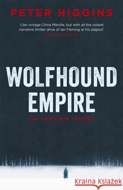 Wolfhound Empire  Higgins, Peter 9781473210646 The Wolfhound Century Trilogy - książka