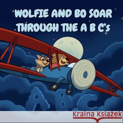Wolfie and Bo Soar Through the A B C's Newton, C. 9798241350381 Independently Published - książka