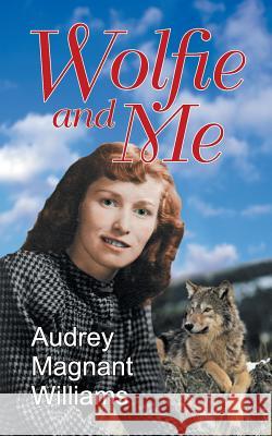 Wolfie and Me Audrey Magnant-Williams 9781479606412 Teach Services, Inc. - książka