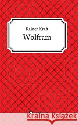 Wolfram Rainer Kraft 9783743927131 Tredition Gmbh - książka