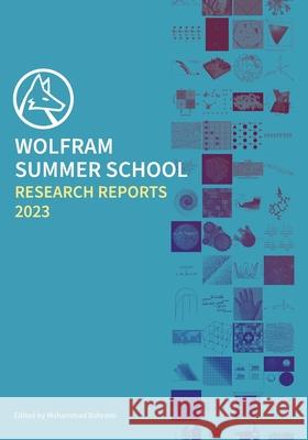 Wolfram Summer School Research Reports 2023 Mohammad Bahrami 9781944183981 Wolfram Research, Inc. - książka