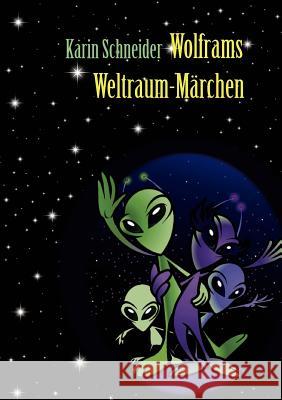 Wolframs Weltraum-Märchen Schneider, Karin Eva 9783842349797 Books on Demand - książka