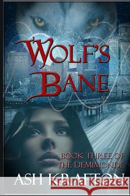 Wolf's Bane: Book Three of the Demimonde Ash Krafton 9781946120021 Ash Krafton Author - książka