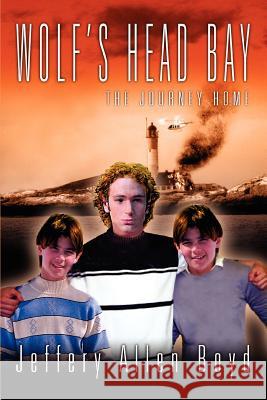 Wolf's Head Bay: The Journey Home Boyd, Jeffery Allen 9780595322305 iUniverse - książka
