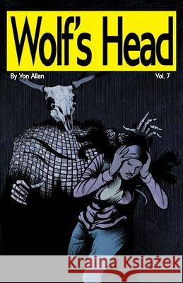 Wolf's Head Volume 7 - An Original Graphic Novel Series: After her mother dies saving a powerful newborn AI from a secretive corporation, Lauren Green Von Allan Von Allan Sam Boswell 9781989885291 Von Allan Studio - książka