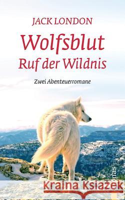Wolfsblut / Ruf Der Wildnis: Jack London. Abenteuerromane Jack London Alexander Varell Marie Laue 9783946571407 Aionas - książka