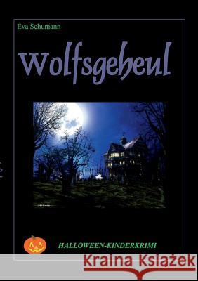 Wolfsgeheul: Halloween-Kinderkrimi Schumann, Eva 9783738653472 Books on Demand - książka