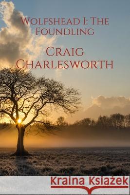 Wolfshead I: The Foundling Craig Charlesworth 9781718139220 Independently Published - książka