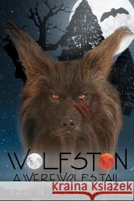 Wolfston: A Werewolf's Tail Tad N Brubaker 9781682890783 Page Publishing, Inc. - książka