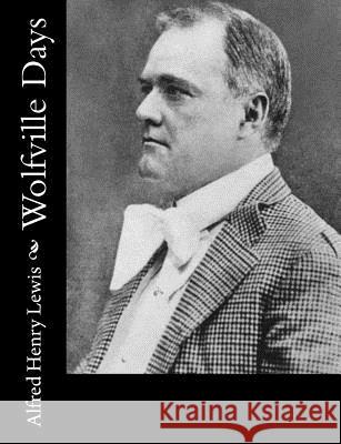 Wolfville Days Alfred Henry Lewis 9781515008491 Createspace - książka