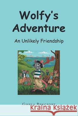 Wolfy's Adventure: An Unlikely Friendship Gisela Bengfort 9781637101124 Fulton Books - książka
