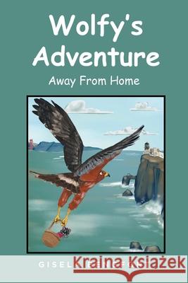 Wolfy's Adventure: Away From Home Gisela Bengfort 9781639850938 Fulton Books - książka