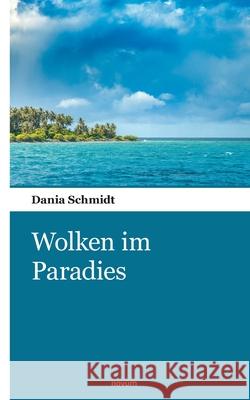 Wolken im Paradies Dania Schmidt 9783990109915 Novum Pocket - książka