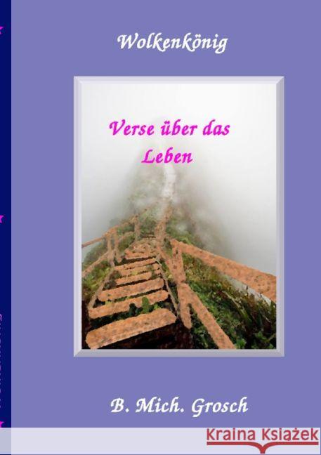 Wolkenkönig : Verse über das Leben Grosch, Bernd Michael 9783741894213 epubli - książka