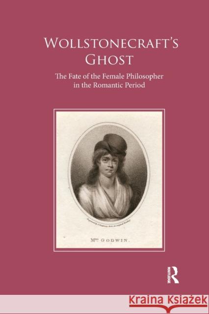 Wollstonecraft's Ghost: The Fate of the Female Philosopher in the Romantic Period Andrew McInnes 9780367890179 Routledge - książka